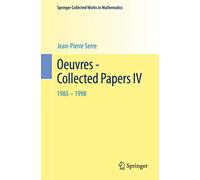 Oeuvres - Collected Papers IV: 1985 - 1998