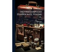Oeuvres ComplÃ(c)tes D'hippocrate, Volume 2...