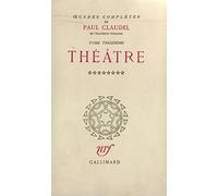 Oeuvres completes 13 : Théâtre VIII : Protée (première et seconde versions) - La Nuit de Noël 1914 - L'Ours et la Lune - L'Homme et son désir - La Sagesse ou la parabole du festin - Sous le rempart d'