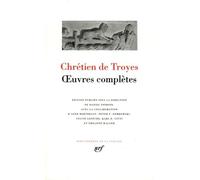 Chrétien de Troyes : Oeuvres complètes