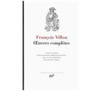 François Villon – Œuvres complètes – Édité par Jacqueline Cerquiglini-Toulet – Gallimard