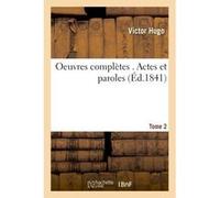 Oeuvres complètes . Actes et paroles Tome 2 Victor Hugo (Auteur)