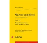 Oeuvres Complètes - Tome 6, Biographies Musicales : Vie De Beethoven - Haendel