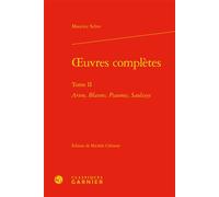Oeuvres complètes Arion, Blasons, Psaumes, Saulsaye - Maurice Scève - Classiques Garnier - relié - Poésie
