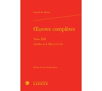 Oeuvres complètes Aurélia ou le Rêve et la Vie - Gérard De Nerval - Classiques Garnier - relié - Roman