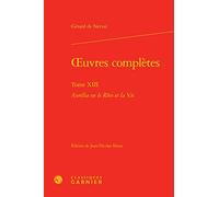 Oeuvres Complètes - Tome 13, Aurélia Ou Le Rêve Et La Vie