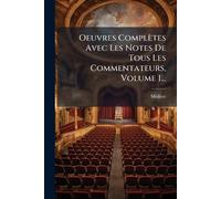 Oeuvres Complètes Avec Les Notes De Tous Les Commentateurs, Volume 1...