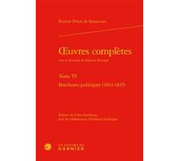 Oeuvres complètes Brochures politiques (1814-1815) - Etienne De Senancour - Classiques Garnier - relié - Roman