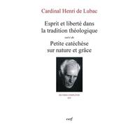 Oeuvres Complètes / Cardinal Henri De Lubac - Tome 14 - Esprit Et Liberté Dans La Tradition Théologique - Suivi De Petite Catéchèse Sur Nature Et Grâce