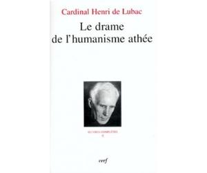Oeuvres Complètes / Cardinal Henri De Lubac - Tome 2 - Le Drame De L'humanisme Athée