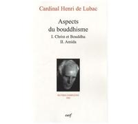 Oeuvres Complètes / Cardinal Henri De Lubac - Tome 21 - Aspects Du Bouddhisme - Christ Et Bouddha - Amida
