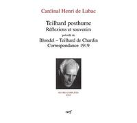 Oeuvres Complètes / Cardinal Henri De Lubac - Tome 26 - Teilhard Posthume - Réflexions Et Souvenirs - Précédé De Blondel-Teilhard De Chardin, Correspondance 1919