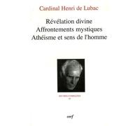 Oeuvres Complètes / Cardinal Henri De Lubac - Tome 4 - Révélation Divine, Affrontements Mystiques, Athéisme Et Sens De L'homme