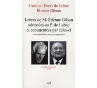 Oeuvres Complètes / Cardinal Henri De Lubac - Tome 47 - Lettres De M. Etienne Gilson Adressées Au P. De Lubac Et Commentées Par Celui-Ci - Correspondance (1956-1975)