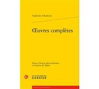 Oeuvres complètes Catherine D'Amboise (Auteur), Evelyne Berriot-Salvadore (Editeur du volume), Catherine M. Müller (Editeur du volume), Jean-Charles Monferran (Collection dirigée par)