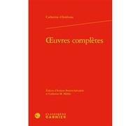 Oeuvres complètes Catherine D'Amboise (Auteur), Evelyne Berriot-Salvadore (Editeur du volume), Catherine M. Müller (Editeur du volume), Jean-Charles Monferran (Collection dirigée par)