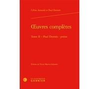 Oeuvres complètes Céline Arnauld (Auteur), Paul Dermée (Auteur), Victor Martin-Schmets (Editeur du volume), Didier Alexandre (Collection dirigée par)