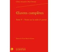 Oeuvres complètes Céline Arnauld (Auteur), Paul Dermée (Auteur), Victor Martin-Schmets (Editeur du volume), Didier Alexandre (Collection dirigée par)
