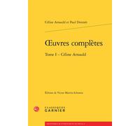 Oeuvres Complètes - Tome 1, Céline Arnauld
