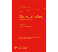 Oeuvres complètes Chroniques, I (1876 - mars 1882) - Guy de Maupassant - Classiques Garnier - relié - Etude