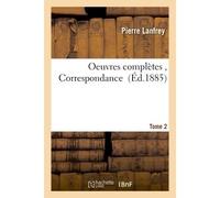 Oeuvres complètes, Correspondance. Tome 2 - Pierre Lanfrey - Hachette Bnf - broché - Livre