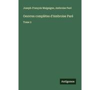 Oeuvres complètes d'Ambroise Paré: Tome 2