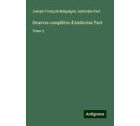 Oeuvres complètes d'Ambroise Paré: Tome 3