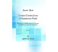 Oeuvres Complètes d'Ambroise Paré, Vol. 3: Revues Et Collationnées Sur Toutes Les Éditions, Avec Les Variantes (Classic Reprint)