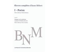 Oeuvres complètes d'Anne Hébert, v. 1 : Poésie Suivi de Dialogue sur la traduction à propos du Tombeau des rois - Nathalie Watteyne - Presses Universite De Montreal - broché - Poésie