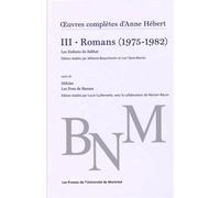 oeuvres complètes d'Anne Hébert, v. 3 : Romans, t. 02: Romans (1975-1982)