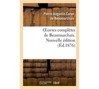 Oeuvres complètes de Beaumarchais. Nouv éd, augmentée 4 pièces de théâtre et de docs divers inédits Ornée de 20 portr. en pied coloriés - Pierre-Augustin Caron de Beaumarchais - Hachette Bnf - broché