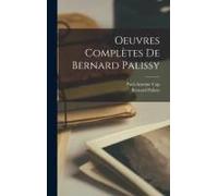 Oeuvres Complètes De Bernard Palissy