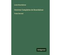 Oeuvres Completes de Bourdaloue: Tome Second