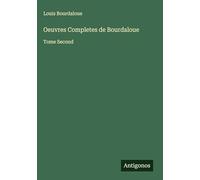 Oeuvres Completes de Bourdaloue: Tome Second