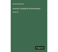 Oeuvres Completes de Bourdaloue: Tome XV