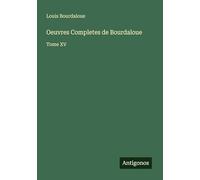 Oeuvres Completes de Bourdaloue: Tome XV