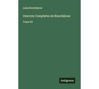 Oeuvres Completes de Bourdaloue: Tome XV