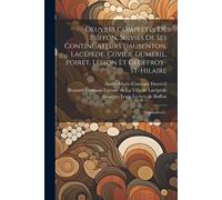Oeuvres Complètes De Buffon, Suivies De Ses Continuateurs Daubenton, Lacépède, Cuvier, Duméril, Poiret, Lesson Et Geoffroy-St-Hilaire: Mammifères...