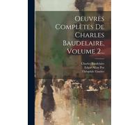 Oeuvres Complètes De Charles Baudelaire, Volume 2...