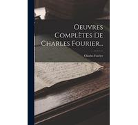 Oeuvres Complètes De Charles Fourier...