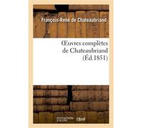 Oeuvres complètes de Chateaubriand. augmentées d'un essai sur la vie et les ouvrages de l'auteur. Edition illustrée - François René de Châteaubriand - Hachette Bnf - broché - Livre