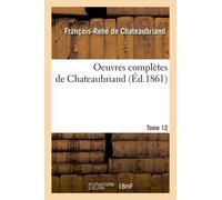 Oeuvres Complètes De Chateaubriand. Tome 12 (Éd.1861)