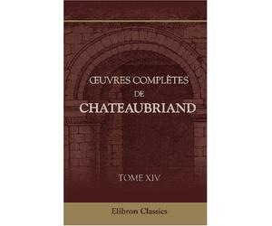 Oeuvres complètes de Chateaubriand: Tome 14. Discours, Opinions