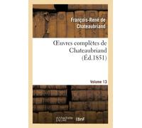 Chateaubriand – Oeuvres complètes – Volume 13 – Hachette Livre