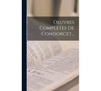 Oeuvres Completes De Condorcet...