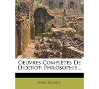 Oeuvres Completes de Diderot: Philosophie...
