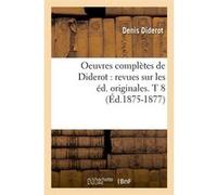 Oeuvres complètes de Diderot : revues sur les éd. originales. T 8 (Éd.1875-1877) Denis Diderot (Auteur)