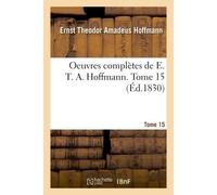 E. T. A. Hoffmann – Oeuvres complètes – Tome 15