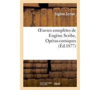 Oeuvres complètes de Eugène Scribe, Opéras-comiques. Sér. 4 - Eugène Scribe - Hachette Bnf - broché - Livre