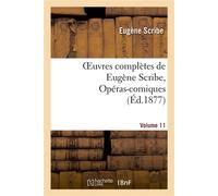 Oeuvres complètes de Eugène Scribe, Opéras-comiques. Sér. 4, Vol. 11 - Eugène Scribe - Hachette Bnf - broché - Livre